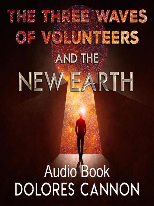 Title details for The Three Waves of Volunteers & the New Earth by Dolores Cannon - Wait list